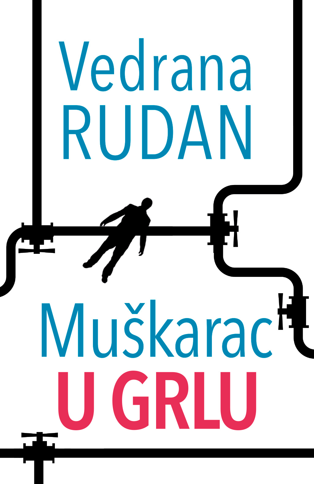 Vedrana Rudan: Muškarac u grlu